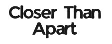 Closer Than Apart